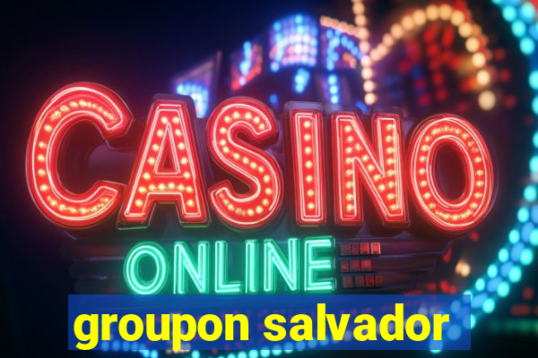 groupon salvador